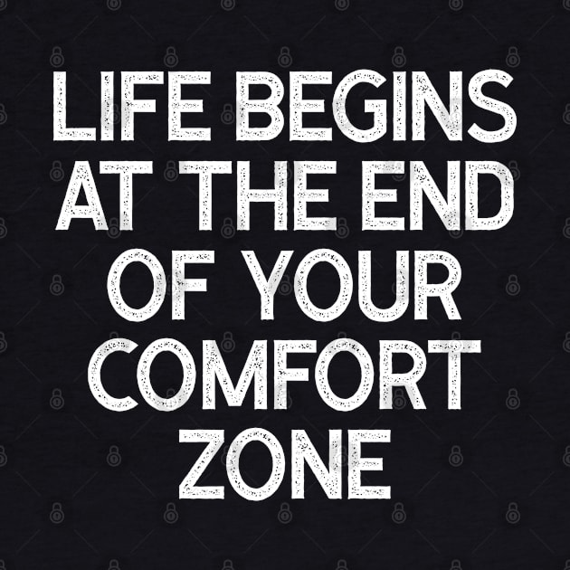 Life Begins at the End of Your Comfort Zone by Oyeplot